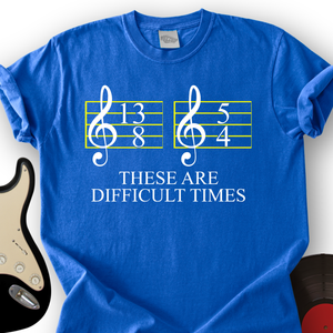 Difficult Times T-Shirt