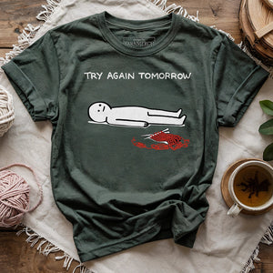 Try Again Tomorrow T-shirt