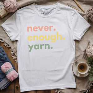 Never Enough Yarn T-shirt