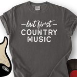 But First Country Music T-Shirt