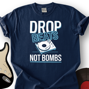 Drop Beats Not Bomb T-Shirt