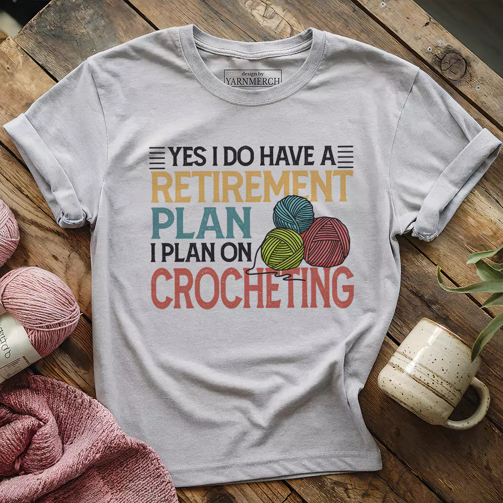 Crocheting Retirement Plan T-shirt