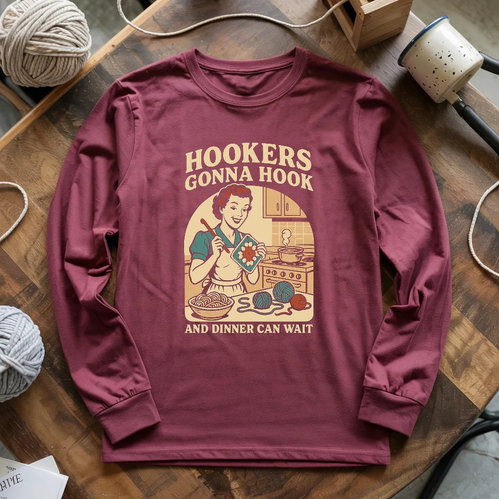Hookers Gonna Hook Long Sleeve T-shirt