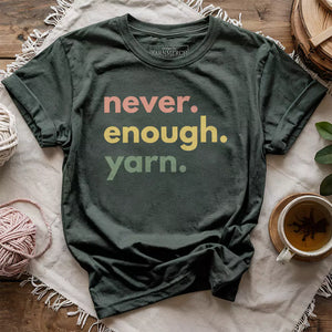 Never Enough Yarn T-shirt