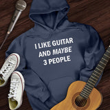 I Like Guitar and Maybe 3 People Hoodie
