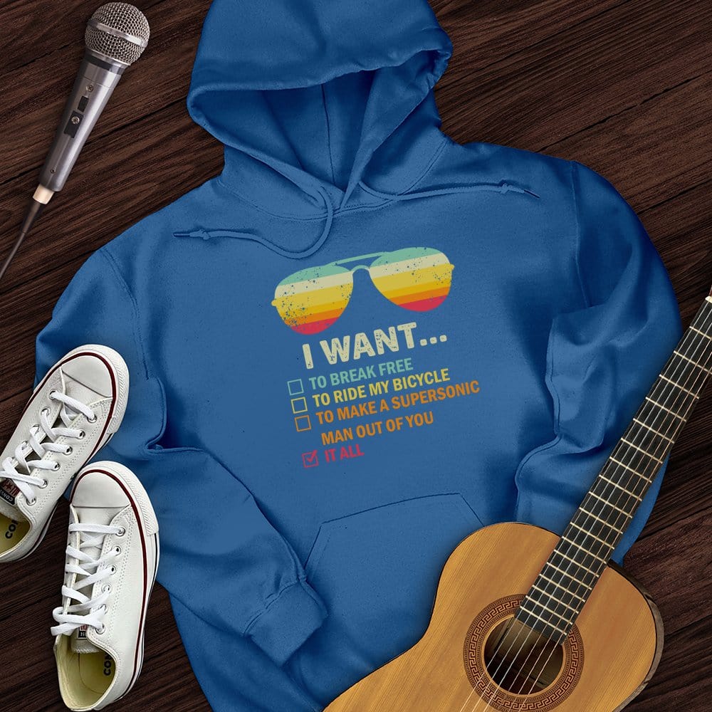 I Want It All Hoodie