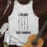 I Play The Faders Tank Top