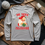 He Sees You Crocheting Long Sleeve T-shirt